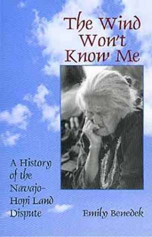 Emily Benedek/Wind Won'T Know Me@History Of The Navajo-Hopi Land Dispute